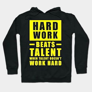 Hard Work Beats Talent When Talent Doesn't Work Hard - Inspirational Quote - Yellow Hoodie